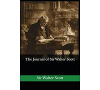 The Journal of Sir Walter Scott: The 1890 Literary Diary Classic