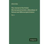 The Journal of the Postal Microscopical Society a Miscellany of Natural and Mikroscopial Science: Vol. 2
