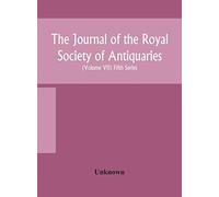 The Journal Of The Royal Society Of Antiquaries Of Ireland Formerly The Royal Historical And Archaeological Association Of Ireland Founded In 1849 The Kilkenny Archaeological Society (Volume Vii) Fift