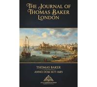 The Journal of Thomas Baker London Anno Dom 1677-1685: North Africa, Maghrib, Barbary, Modern Age