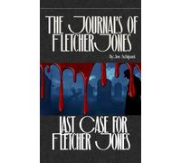 The Journal’s Of Fletcher Jones: Last Case For Fletcher Jones Book 10