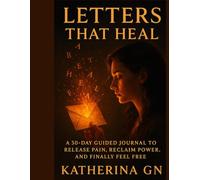 The Journal That Heals What Therapy Couldn’t: A 30-Day Guided Writing Journey to Let Go, Forgive, and Finally Feel Free