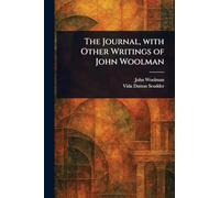 The Journal, With Other Writings of John Woolman