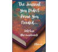 The Journal You Didn't Know You Needed: Self Love the Movement