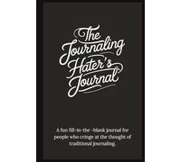 The Journaling Hater's Journal: Guided | Fill-in-the-Blank | Beginners | Great Gift for Teens Adults Him Her Them