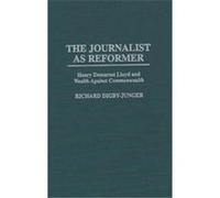 The Journalist As Reformer, Contributions in American History Richard Digby-Junger (Auteur)