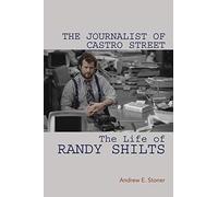 The Journalist of Castro Street: The Life of Randy Shilts