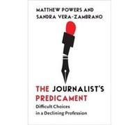 The Journalists Predicament - Sandra VeraZambrano - Columbia University Press - Livre en Anglais - Paperback Sandra VeraZambranoSandra VeraZambrano (Auteur)