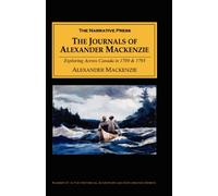 The Journals of Alexander Mackenzie: Exploring Across Canada in 1789 & 1793