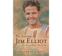 The Journals of Jim Elliot by Edited by Elisabeth Elliot Edited by Elisabeth Elliot (Auteur)