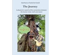 The Journey: A physicist in search of the connections between math, nature and the human mind