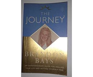 The Journey: An Extraordinary Guide for Healing Your Life and Setting Yourself Free