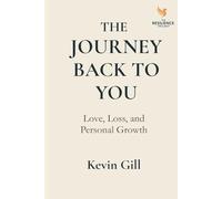 The Journey Back to You: Love, Loss, and Personal