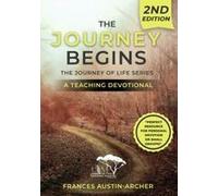 The Journey Begins, Second Edition: The Journey Of Life Series: The Journey Salvation Series A Teaching Devotional Paperback Book By Frances Austin-Archer