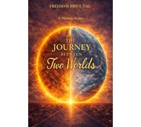 The Journey Between Two Worlds: A True Story of Origins, Identity, and the First Cost of Freedom