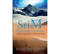 The Journey Continues: A sequel to Apprenticed to a Himalayan Master