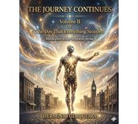 THE JOURNEY CONTINUES - Volume II of The Day Everything Stopped: A meditative essay in poetic prose