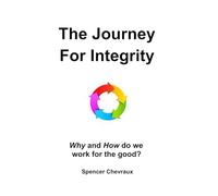 The Journey For Integrity: Why and How do we work for the good?