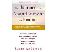 [The Journey from Abandonment to Healing: Revised and Updated: Surviving Through and Recovering from the Five Stages That Accompany the Loss of Love] [By: Anderson, Susan] [September, 2014]