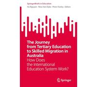 The Journey from Tertiary Education to Skilled Migration in Australia: How Does the International Education System Work?