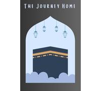 The Journey Home: Islamic Journal with Kaaba Cover | Journal Notebook for Duas, Reflections, Prayers, and Returning to Allah. Gift for Family and Friends