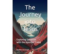 The Journey into Jesus: Exploring Salvation with the Apostles' Creed