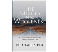 The Journey Into Wholeness