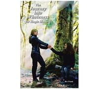 The Journey Into Wholeness For Single Mothers