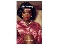 The Journey Inward, Brittany Ponds: Discover Your Inner Truth and Live with Purpose
