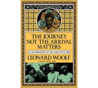 The Journey Not The Arrival Matters: An Autobiography of the Years 1939 to 1969