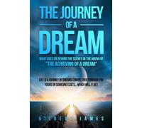 The Journey of a Dream Revised and Expanded: What goes on backstage in the arena of "the achieving of a dream"