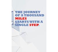 The Journey of a Thousand Miles Starts with a Single Step.: Positive Affirmation, Motivational and Inspirational Notebook