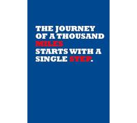 The Journey of a Thousand Miles Starts with a Single Step.: Positive Affirmation, Motivational and Inspirational Notebook