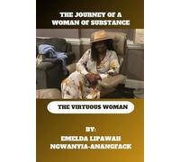 THE JOURNEY OF A WOMAN OF SUBSTANCE: (The Virtuous Woman)