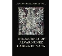 The Journey of Alvar Nunez Cabeza De Vaca