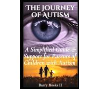 The Journey of Autism: A Simplified Guide & Support for Parents of Children with Autism