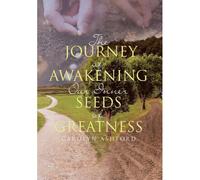 The Journey Of Awakening Our Inner Seeds Of Greatness