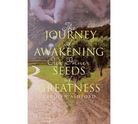 The Journey Of Awakening Our Inner Seeds Of Greatness