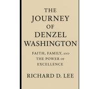The Journey of Denzel Washington: Faith, Family, and the Power of Excellence