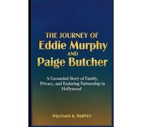 The journey of Eddie Murphy and Paige Butcher: A Grounded Story of Family, Privacy, and Enduring Partnership in Hollywood