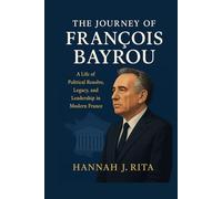 The Journey of François Bayrou: A Life of Political Resolve, Legacy, and Leadership in Modern France