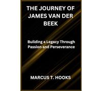 THE JOURNEY OF JAMES VAN DER BEEK: Building a Legacy Through Passion and Perseverance