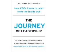 The Journey of Leadership: How CEOs Learn to Lead from the Inside Out