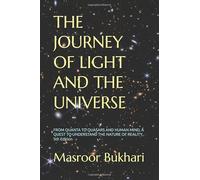 THE JOURNEY OF LIGHT AND THE UNIVERSE: FROM QUANTA TO QUASARS AND HUMAN MIND, A QUEST TO UNDERSTAND THE NATURE OF REALITY, 5th Edition