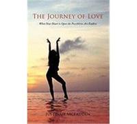 The Journey of Love: When Your Heart Is Open the Possiblities Are Endless McFadden, Justinah (Auteur)
