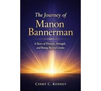 The Journey of Manon Bannerman: A Story of Dreams, Strength, and Rising Beyond Limits