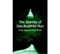 The Journey of One Buddhist Nun Sid Brown (Auteur)