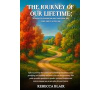 The Journey of Our Lifetime: A Reflective Guide for You and Those You Care About as You Age