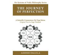 The Journey of Perfection: A Scientific Commentary on Yoga Sūtras