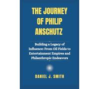 The Journey of Philip Anschutz: Building a Legacy of Influence: From Oil Fields to Entertainment Empires and Philanthropic Endeavors